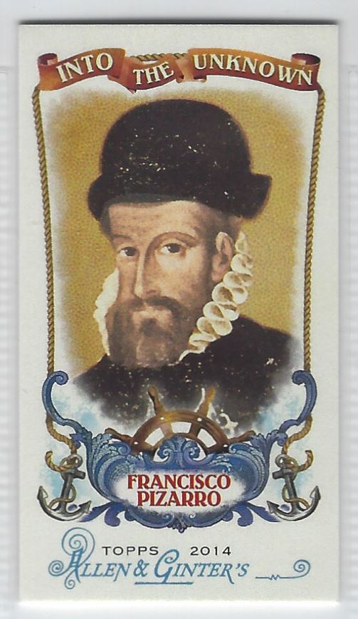2014 Topps Allen & Ginter Mini Into The Unknown Francisco Pizarro #ITU-11