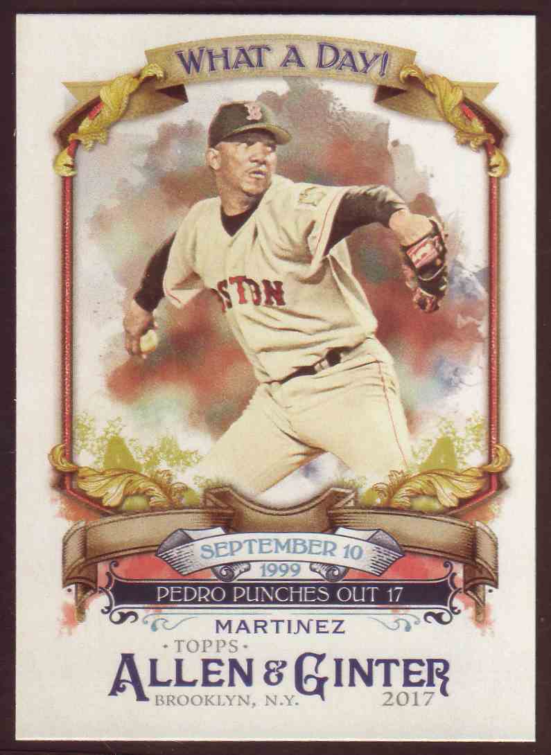 2017 Topps Allen & Ginter What A Day! Pedro Martinez #44